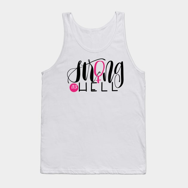 Strong as Hell Tank Top by GinAndInkDesigns